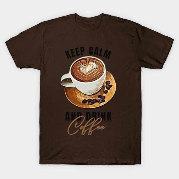 keep calm and drink coffe T-Shirt by soft and timeless